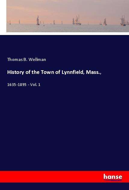 Cover for Wellman · History of the Town of Lynnfiel (Book)