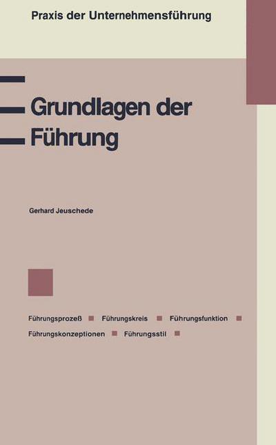Cover for Gerhard Jeuschede · Grundlagen Der Fuhrung: Fuhrungsprozess, Fuhrungskreis, Fuhrungsfunktion, Fuhrungskonzeptionen -- Management by Objectives -- Management by Exception -- Management by Delegation -- Fuhren Nach Dem Regelkreismodell, Fuhrungsstil (Paperback Book) [Softcover Reprint of the Original 1st 1994 edition] (1994)