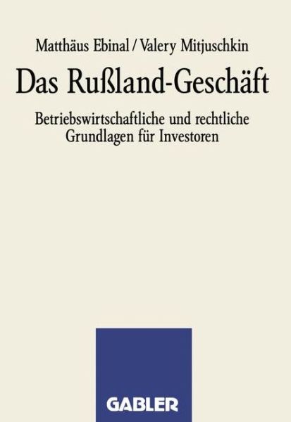 Cover for Matthaus Ebinal · Das Russland-Geschaft: Betriebswirtschaftliche Und Rechtliche Grundlagen Fur Investoren (Paperback Book) [1992 edition] (1992)