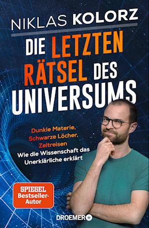 Die letzten Rätsel des Universums - Niklas Kolorz - Books - Droemer - 9783426447123 - October 1, 2024