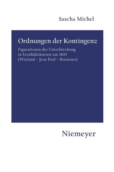 Cover for Sascha Michel · Ordnungen Der Kontingenz: Figurationen Der Unterbrechung in Erzahldiskursen Um 1800 (Wieland - Jean Paul - Brentano) (Hermaea) (Paperback Book) (2006)