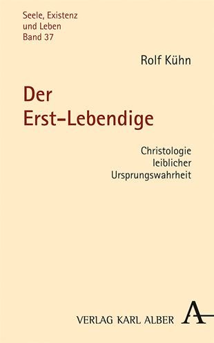 Der Erst-Lebendige - Rolf Kuhn - Bøger - Verlag Karl Alber - 9783495492123 - 28. juni 2021