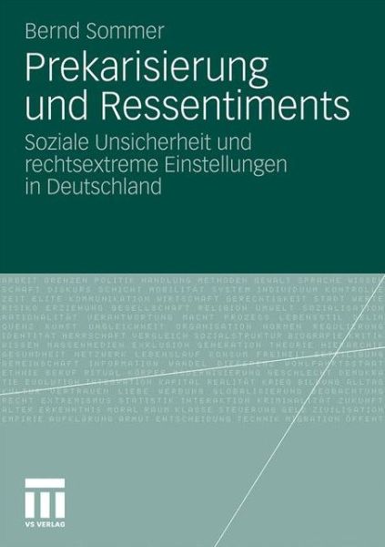 Cover for Bernd Sommer · Prekarisierung Und Ressentiments: Soziale Unsicherheit Und Rechtsextreme Einstellungen in Deutschland (Paperback Book) [2010 edition] (2010)