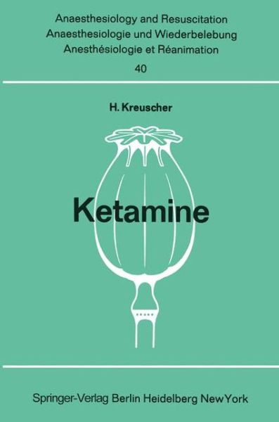 Cover for H Kreuscher · Ketamine - Anaesthesiologie Und Intensivmedizin / Anaesthesiology and Intensive Care Medicine (Paperback Book) (1969)