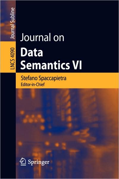 Cover for Stefano Spaccapietra · Journal on Data Semantics VI - Journal on Data Semantics (Paperback Book) [2006 edition] (2006)