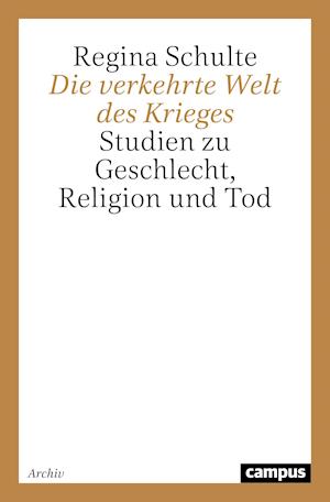 Cover for Regina Schulte · Die Verkehrte Welt Des Krieges (Book) (2021)