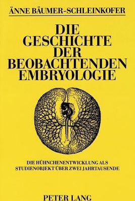 Cover for Baumer-Schleinkofer Anne Baumer-Schleinkofer · Die Geschichte der beobachtenden Embryologie: Die Huehnchenentwicklung als Studienobjekt ueber zwei Jahrtausende (Paperback Book) (1993)