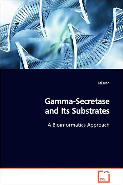 Cover for Fei Nan · Gamma-secretase and Its Substrates: a Bioinformatics Approach (Paperback Book) (2008)