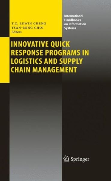 Cover for T C Edwin Cheng · Innovative Quick Response Programs in Logistics and Supply Chain Management - International Handbooks on Information Systems (Gebundenes Buch) [2010 edition] (2010)