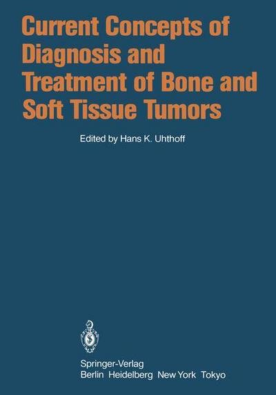 Cover for H K Uhthoff · Current Concepts of Diagnosis and Treatment of Bone and Soft Tissue Tumors (Pocketbok) [Softcover reprint of the original 1st ed. 1984 edition] (2011)