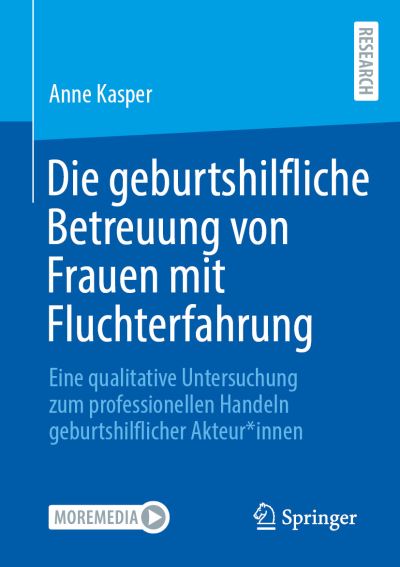 Die geburtshilfliche Betreuung von Frauen mit Fluchterfahrung - Kasper - Books - - 9783658334123 - April 25, 2021