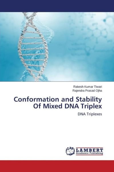 Cover for Ojha Rajendra Prasad · Conformation and Stability of Mixed Dna Triplex (Paperback Bog) (2014)