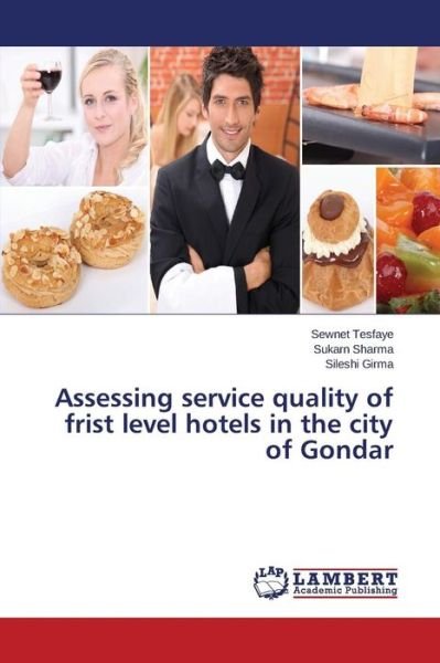 Cover for Tesfaye Sewnet · Assessing Service Quality of Frist Level Hotels in the City of Gondar (Paperback Book) (2015)