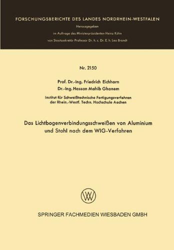 Cover for Friedrich Eichhorn · Das Lichtbogenverbindungsschweissen Von Aluminium Und Stahl Nach Dem Wig-Verfahren - Forschungsberichte Des Landes Nordrhein-Westfalen (Paperback Book) [1970 edition] (1970)