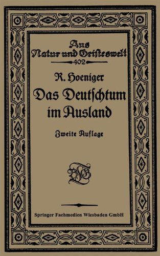 Cover for Robert Hoeniger · Das Deutschtum Im Ausland VOR Dem Weltkrieg - Aus Natur Und Geisteswelt (Paperback Book) [2nd 2. Aufl. 1918. Softcover Reprint of the Origin edition] (1918)