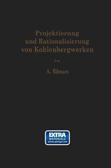 Cover for Alois Riman · Projektierung Und Rationalisierung Von Kohlenbergwerken (Paperback Book) [Softcover Reprint of the Original 1st 1962 edition] (2013)