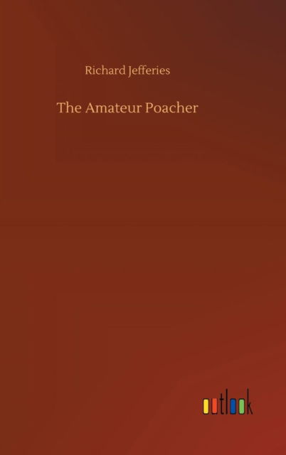 Cover for Richard Jefferies · The Amateur Poacher (Hardcover Book) (2018)