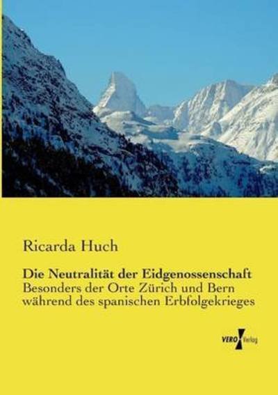 Cover for Huch · Die Neutralität der Eidgenossensch (Book) (2019)