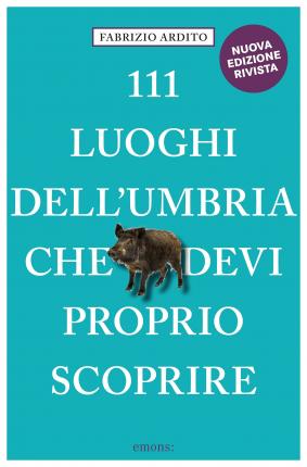 Cover for Fabrizio Ardito · 111 Luoghi Dell'umbria Che Devi Proprio Scoprire (Book)