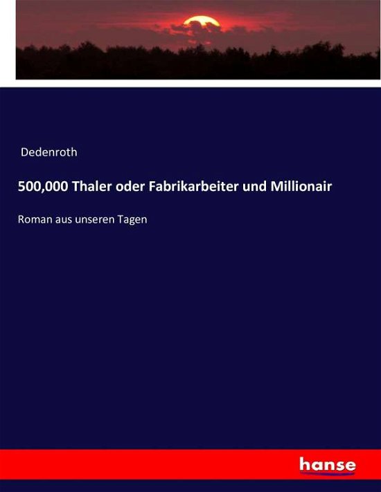 Cover for Dedenroth · 500,000 Thaler oder Fabrikarb (Buch) (2016)