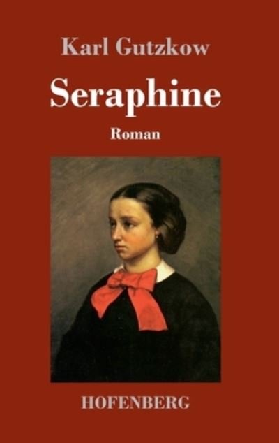 Cover for Karl Gutzkow · Seraphine (Hardcover Book) (2021)
