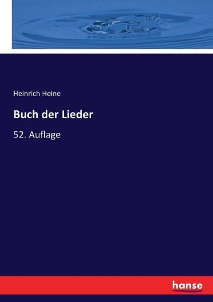 Buch der Lieder: 52. Auflage - Heinrich Heine - Books - Hansebooks - 9783744691123 - March 25, 2017