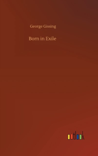 Cover for George Gissing · Born in Exile (Gebundenes Buch) (2020)