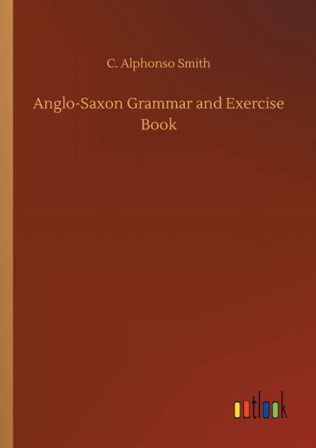 Cover for C Alphonso Smith · Anglo-Saxon Grammar and Exercise Book (Paperback Bog) (2020)