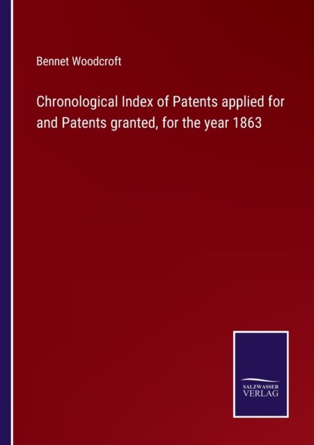 Cover for Bennet Woodcroft · Chronological Index of Patents applied for and Patents granted, for the year 1863 (Taschenbuch) (2022)