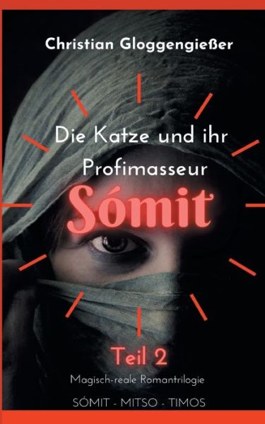 Cover for Christian Gloggengiesser · Die Katze und ihr Profimasseur SOMIT Band 2: Zweiter Teil Wie wenn es nur ein Marchen war (Paperback Book) (2021)
