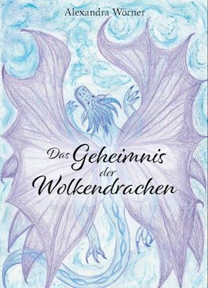 Das Geheimnis der Wolkendrachen - Alexandra Wörner - Livros - Verlagshaus Schlosser - 9783758100123 - 11 de março de 2024