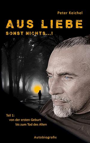 Cover for Peter Keichel · Aus Liebe... Sonst Nichts (Book) (2024)