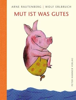 Cover for Arne Rautenberg · Mut ist was Gutes (Bok) (2023)