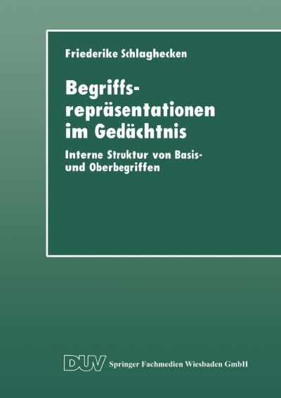 Cover for Friederike Schlaghecken · Begriffsreprasentationen Im Gedachtnis: Interne Struktur Von Basis- Und Oberbegriffen - Studien Zur Kognitionswissenschaft (Paperback Book) [1998 edition] (1998)