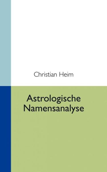 Cover for Christian Heim · Astrologische Namensanalyse (Paperback Book) [German edition] (2004)