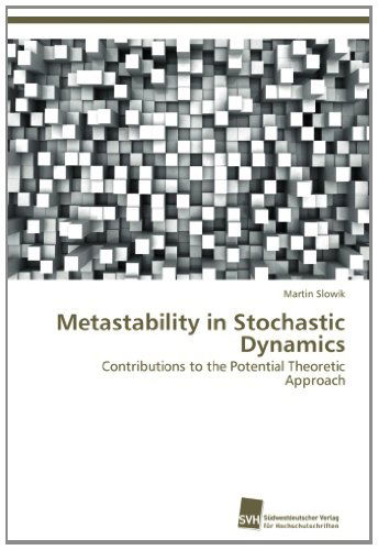 Cover for Martin Slowik · Metastability in Stochastic Dynamics: Contributions to the Potential Theoretic Approach (Paperback Book) (2012)