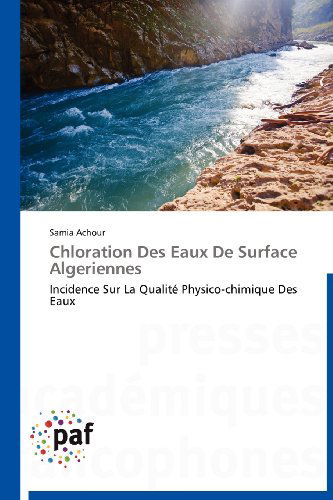 Cover for Samia Achour · Chloration Des Eaux De Surface Algeriennes: Incidence Sur La Qualité Physico-chimique Des Eaux (Paperback Book) [French edition] (2018)