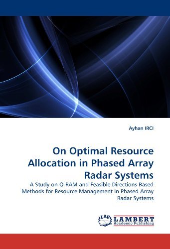 Cover for Ayhan Irci · On Optimal Resource Allocation in Phased Array Radar Systems: a Study on Q-ram and Feasible Directions Based Methods for Resource Management in Phased Array Radar Systems (Pocketbok) (2010)