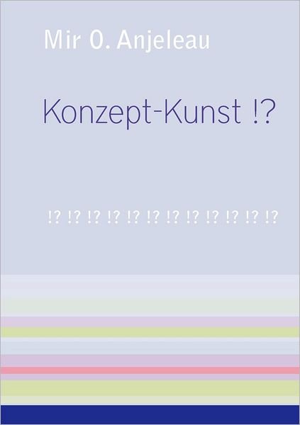 Cover for Mir O. Anjeleau · Konzept-kunst !? (Paperback Bog) [German edition] (2011)