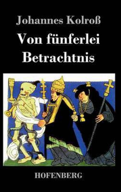 Cover for Johannes Kolross · Von Funferlei Betrachtnis (Hardcover Book) (2014)