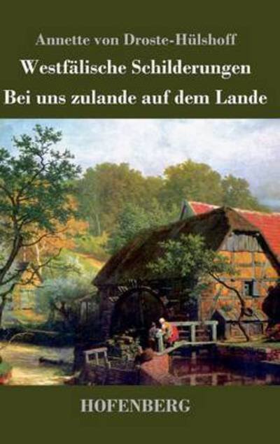 Cover for Annette Von Droste-hulshoff · Westfalische Schilderungen / Bei Uns Zulande Auf Dem Lande (Hardcover Book) (2015)