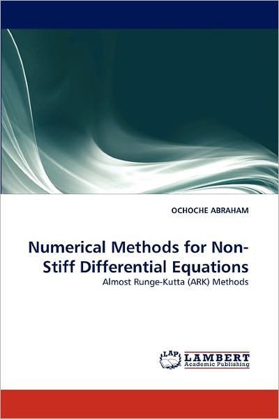 Cover for Ochoche Abraham · Numerical Methods for Non-stiff Differential Equations: Almost Runge-kutta (Ark) Methods (Pocketbok) (2011)