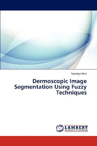 Cover for Sowmya Devi · Dermoscopic Image Segmentation Using Fuzzy Techniques (Taschenbuch) (2012)