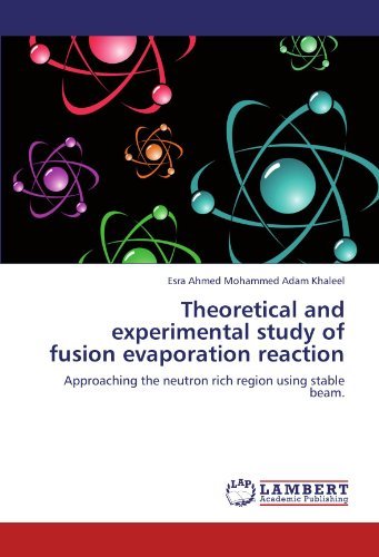Cover for Esra Ahmed Mohammed Adam Khaleel · Theoretical and Experimental Study of Fusion Evaporation Reaction: Approaching the Neutron Rich Region Using Stable Beam. (Paperback Bog) (2011)