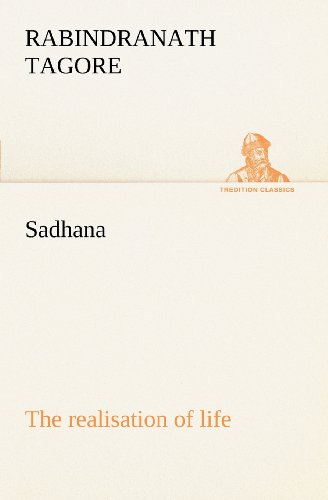 Sadhana : the Realisation of Life (Tredition Classics) - Rabindranath Tagore - Książki - tredition - 9783849149123 - 29 listopada 2012