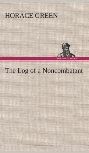 Cover for Horace Green · The Log of a Noncombatant (Hardcover Book) (2013)