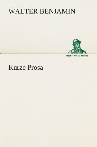 Cover for Walter Benjamin · Kurze Prosa (Tredition Classics) (German Edition) (Paperback Bog) [German edition] (2013)