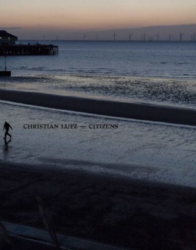 Cover for Christian Lutz · Citizens (Hardcover Book) (2021)