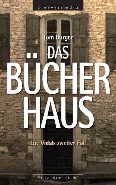Cover for Tom Burger · Das Buecherhaus: Luc Vidals Zweiter Fall. Provence-krimi (Paperback Book) (2015)