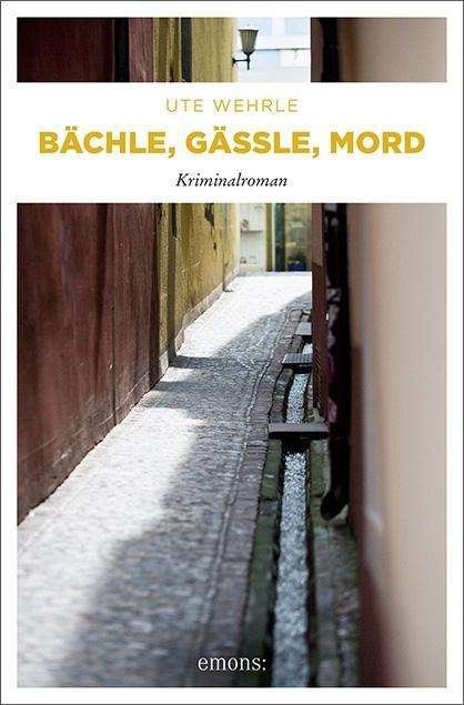 Cover for Wehrle · Bächle, Gässle, Mord (Book)